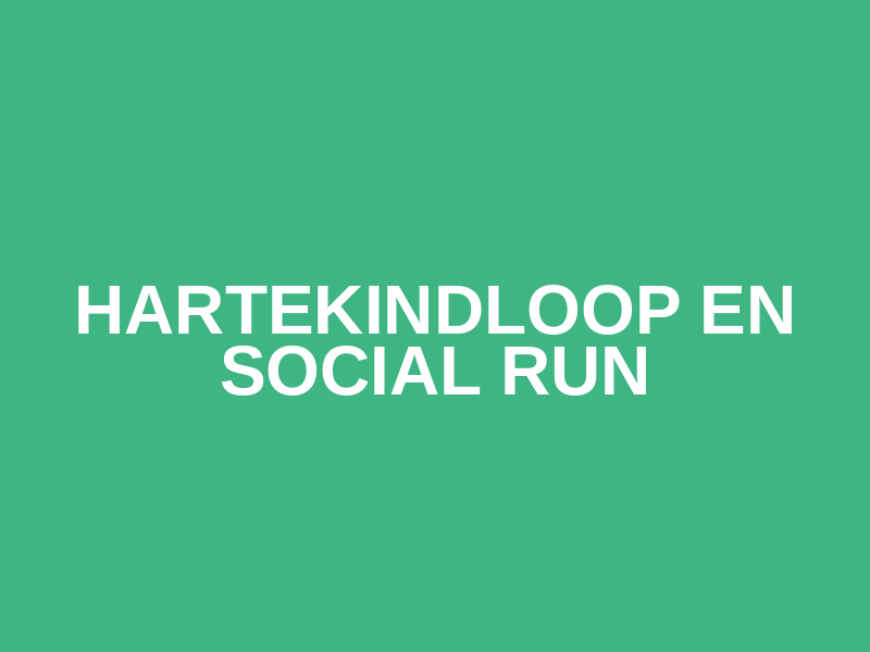 Hartekindloop en Social Run
