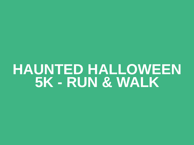 Haunted Halloween 5K - Run & Walk Logo