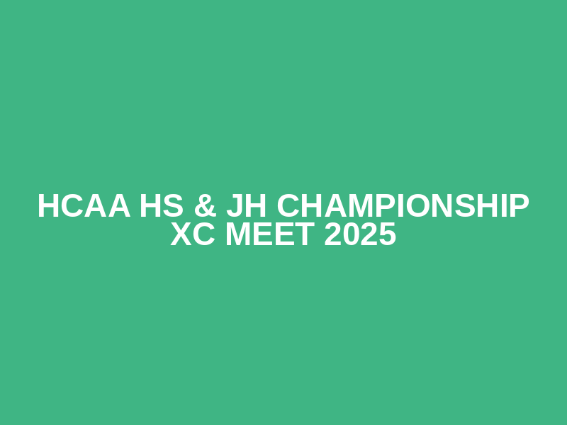 HCAA HS & JH Championship XC Meet 2025
