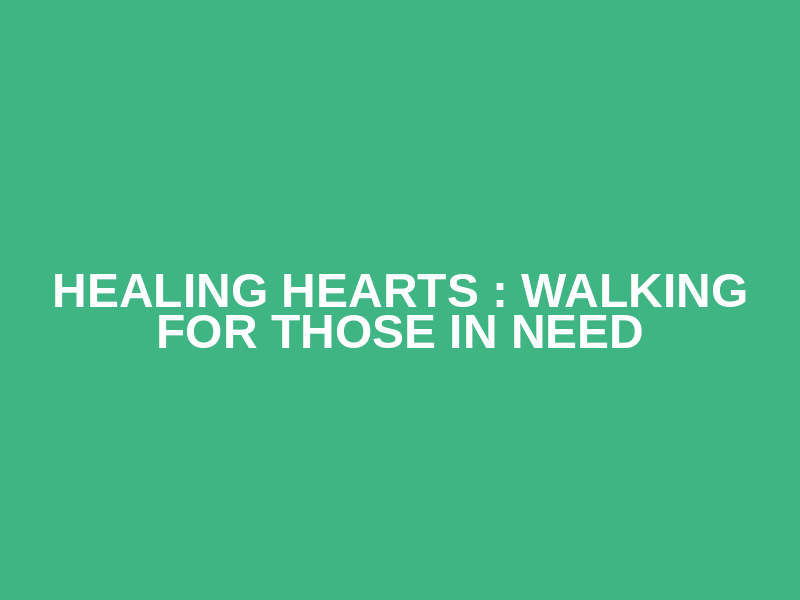 Healing Hearts : Walking for those in Need Logo