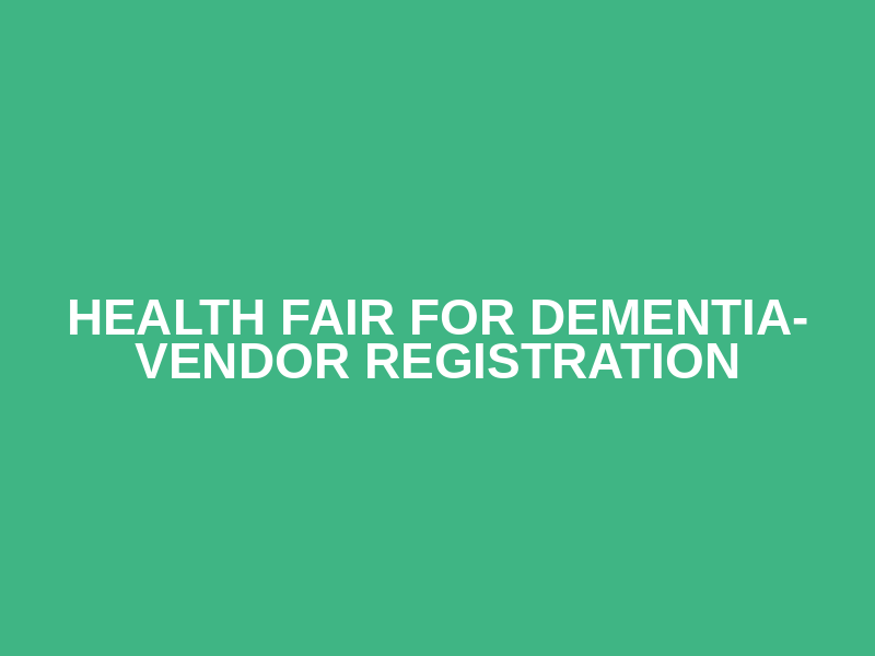 Health Fair for Dementia- Vendor Registration