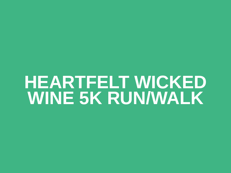 Heartfelt Wicked Wine 5k Run/Walk Logo
