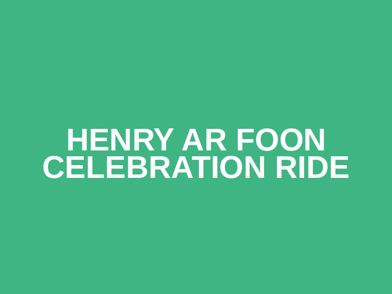 Henry Ar Foon Celebration Ride