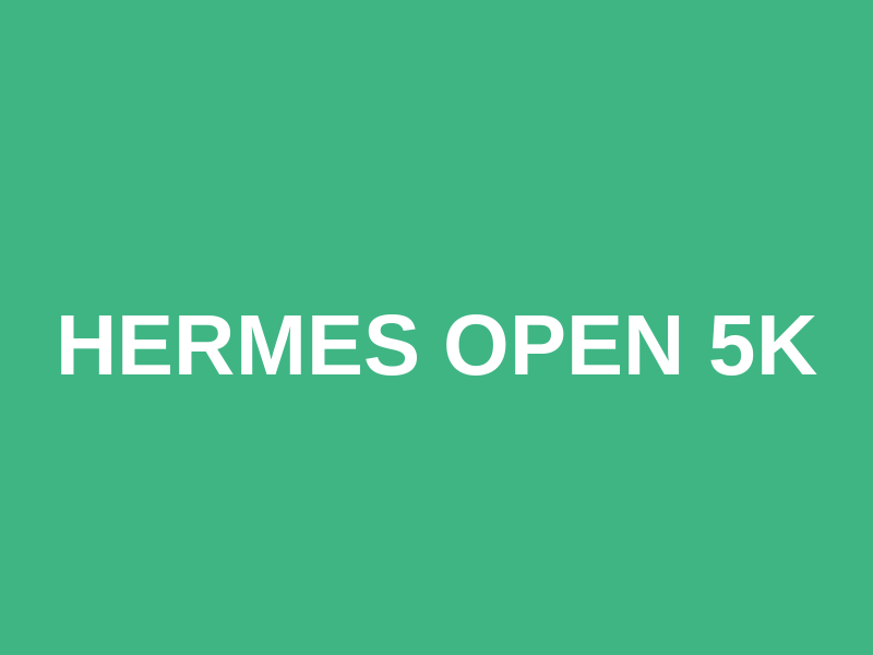 Hermes Open 5K