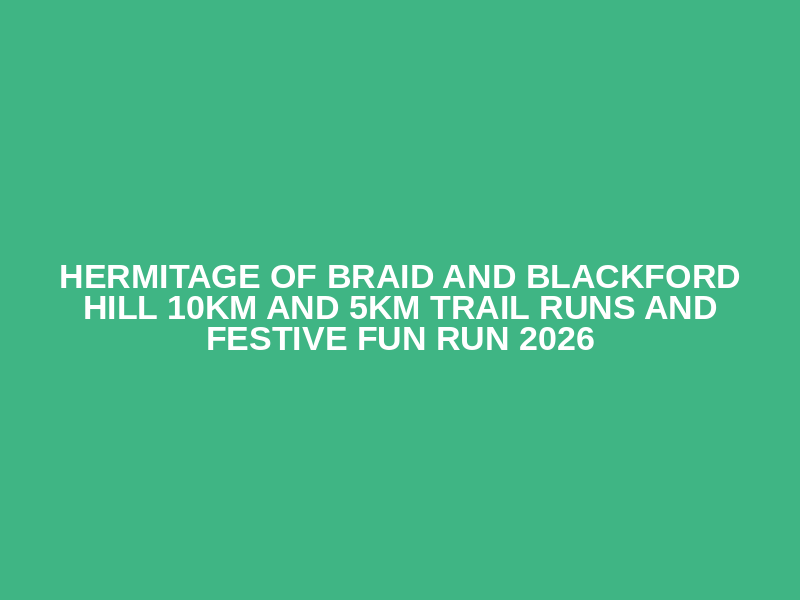 Hermitage of Braid and Blackford Hill 10km and 5km Trail Runs and Festive Fun Run 2026 Logo