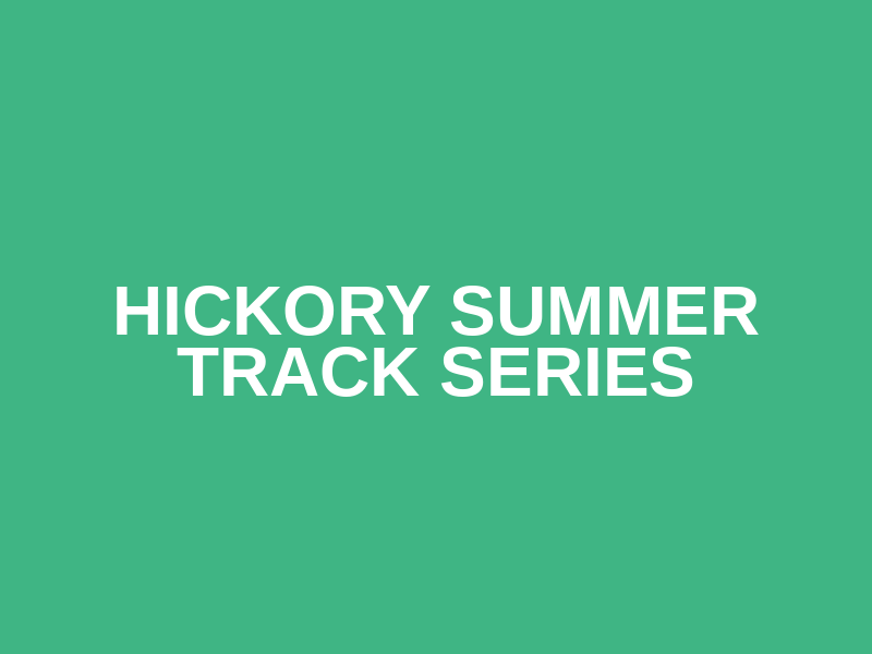 Hickory Summer Track Series