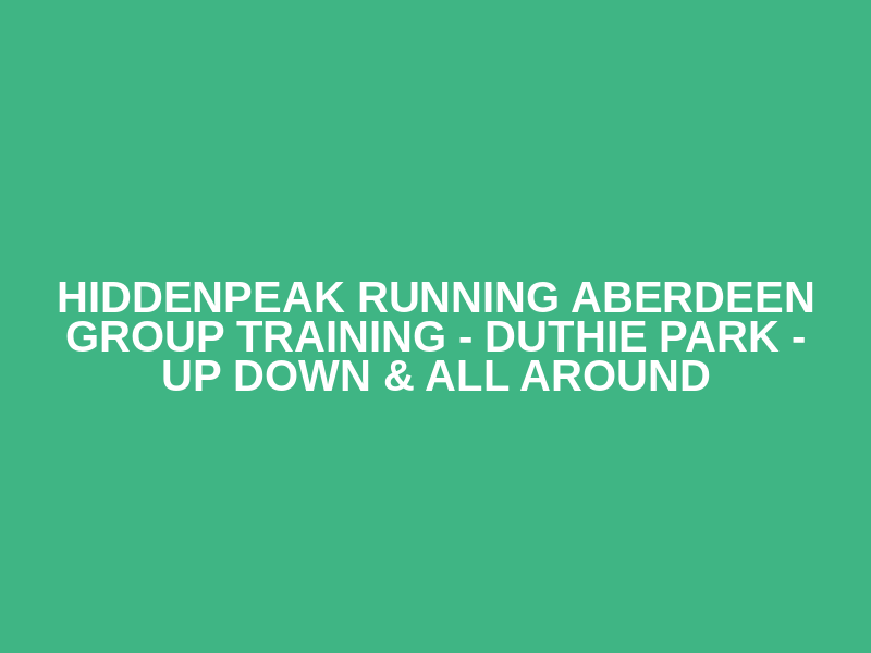 HiddenPeak Running Aberdeen Group Training - Duthie Park - Up Down & All Around Logo