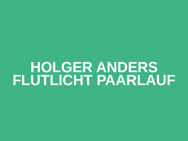 Holger Anders Flutlicht Paarlauf