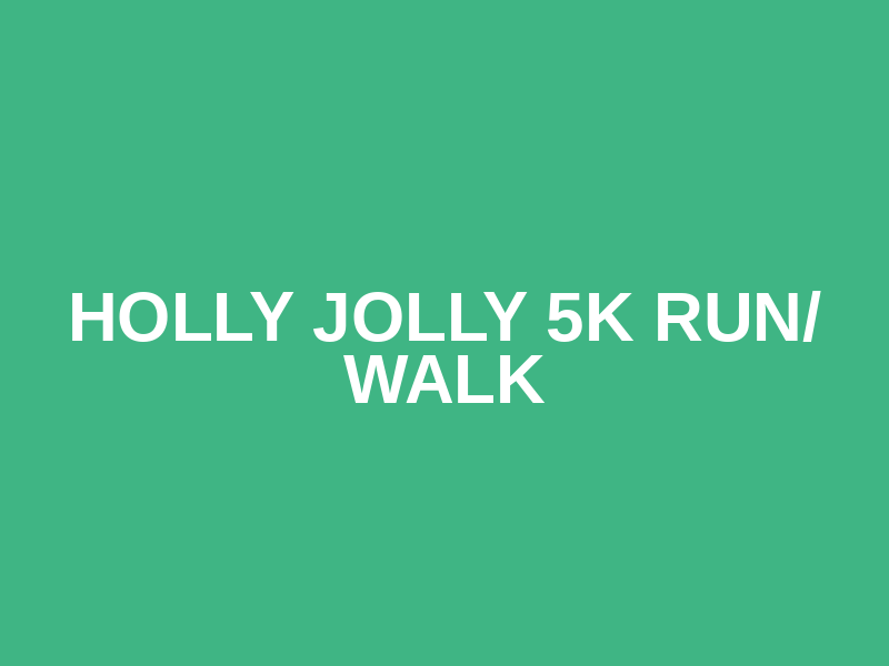 Holly Jolly 5K Run/ Walk Logo