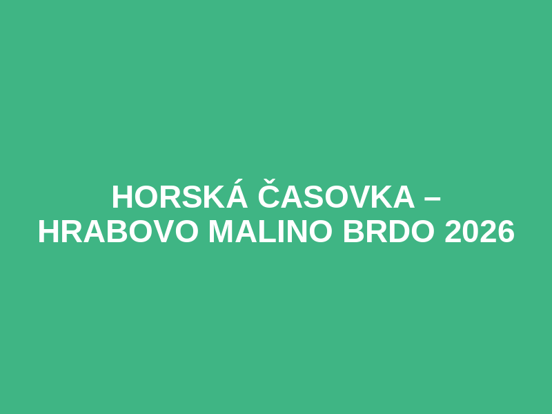 HORSKÁ ČASOVKA – HRABOVO MALINO BRDO 2026