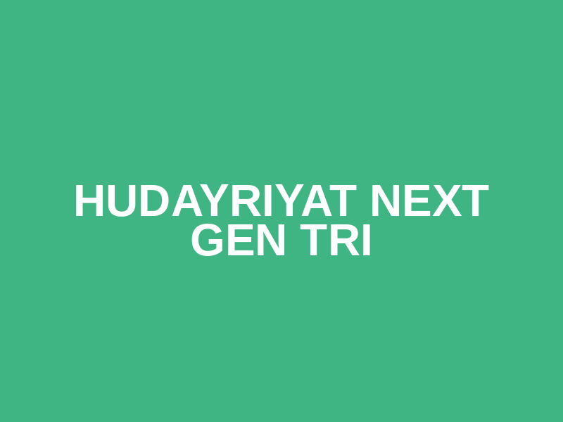 HUDAYRIYAT NEXT GEN TRI