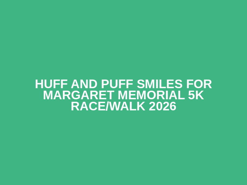 Huff and Puff Smiles For Margaret Memorial 5K Race/Walk 2026 Logo