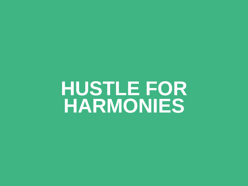 Hustle for Harmonies