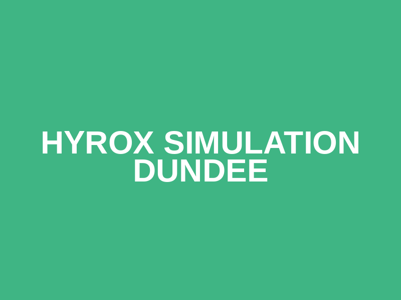 Hyrox Simulation Dundee