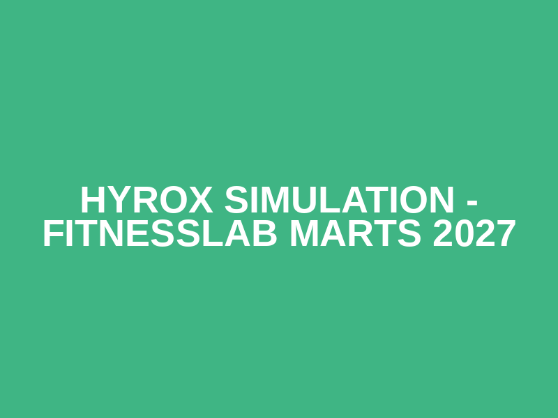 Hyrox Simulation - FitnessLab marts 2027
