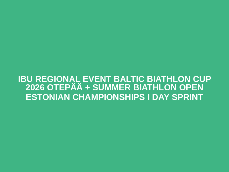 IBU Regional Event Baltic Biathlon Cup 2026 Otepää + Summer Biathlon Open Estonian Championships I DAY SPRINT Logo