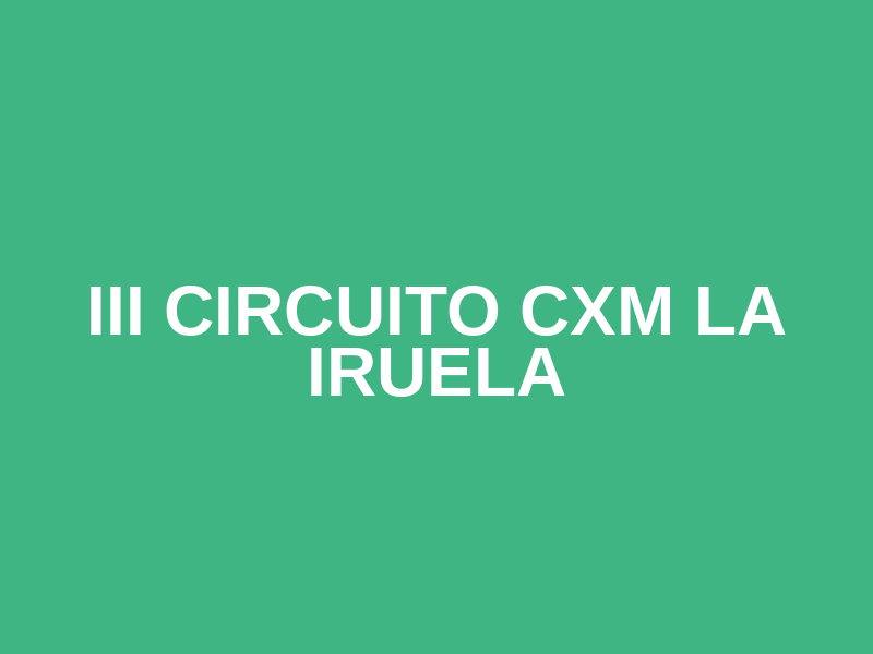 III Circuito CxM La Iruela