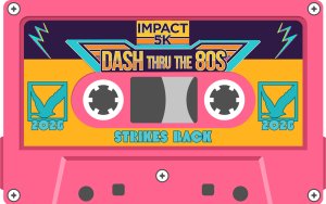 Impact 5K:  Dash Thru the 80s