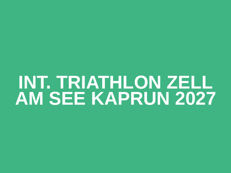 Int. Triathlon Zell am See Kaprun 2027 Logo