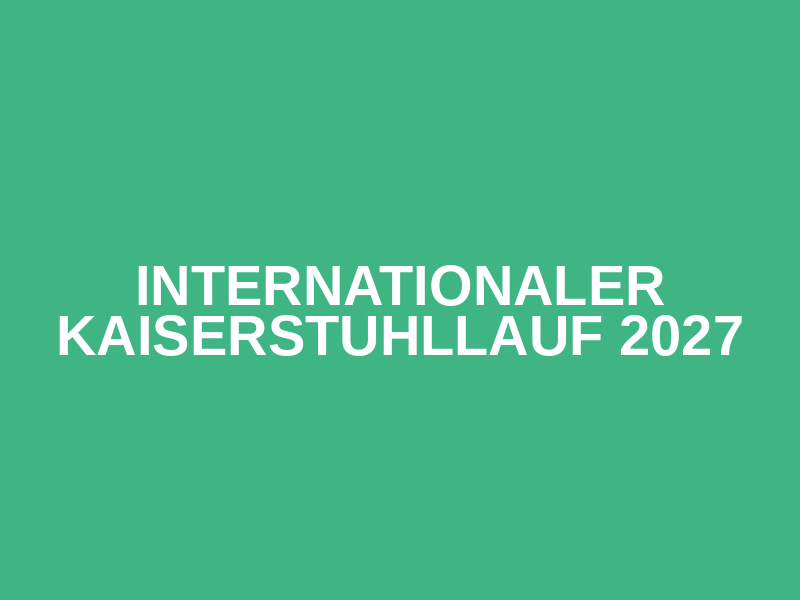 Internationaler Kaiserstuhllauf 2027