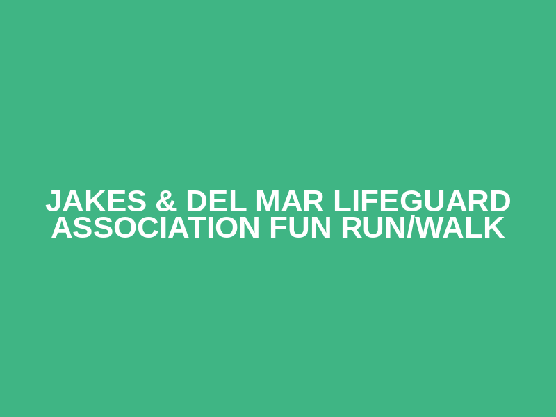 Jakes & Del Mar Lifeguard Association Fun Run/Walk