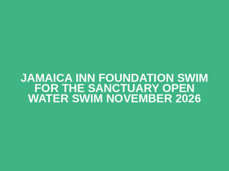 Jamaica Inn Foundation Swim for the Sanctuary Open Water Swim November 2026