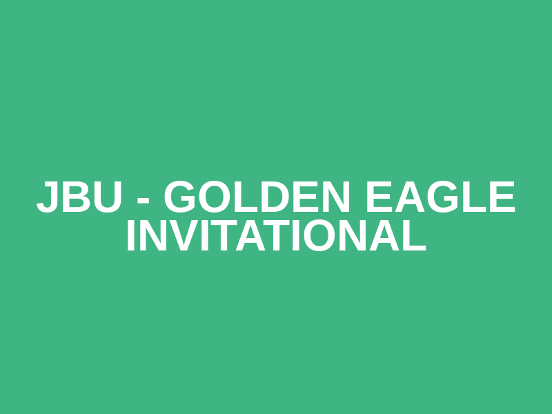 JBU - Golden Eagle Invitational
