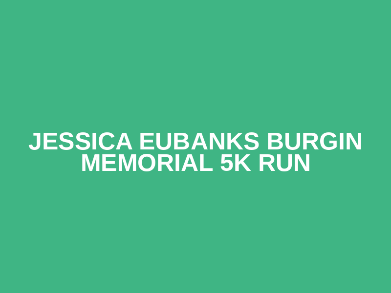 Jessica Eubanks Burgin Memorial 5k Run Logo