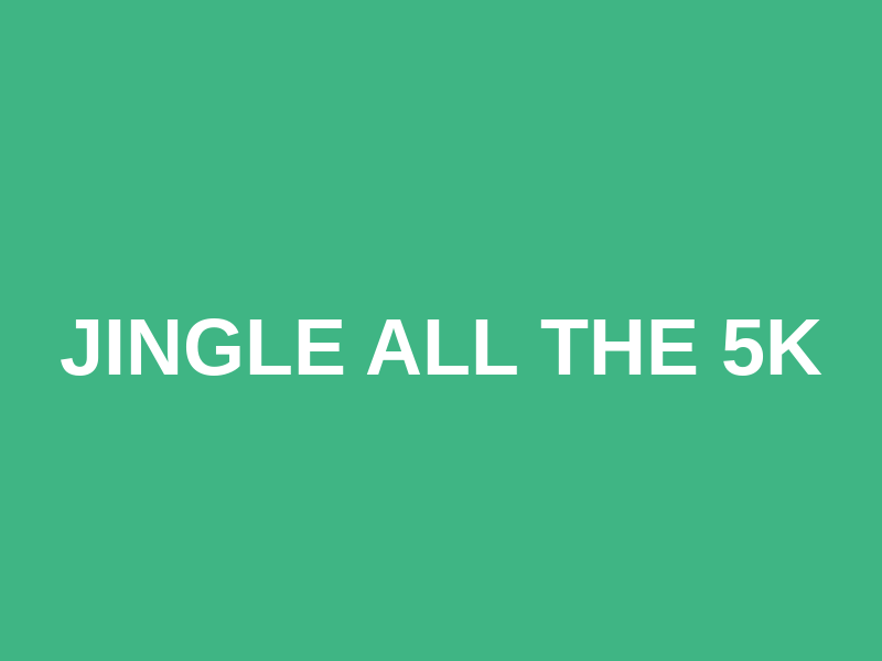 Jingle all the 5K