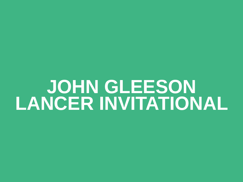 John Gleeson Lancer Invitational