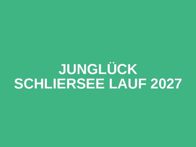 JUNGLÜCK Schliersee Lauf 2027