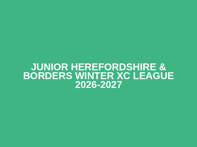 Junior Herefordshire & Borders Winter XC League 2026-2027