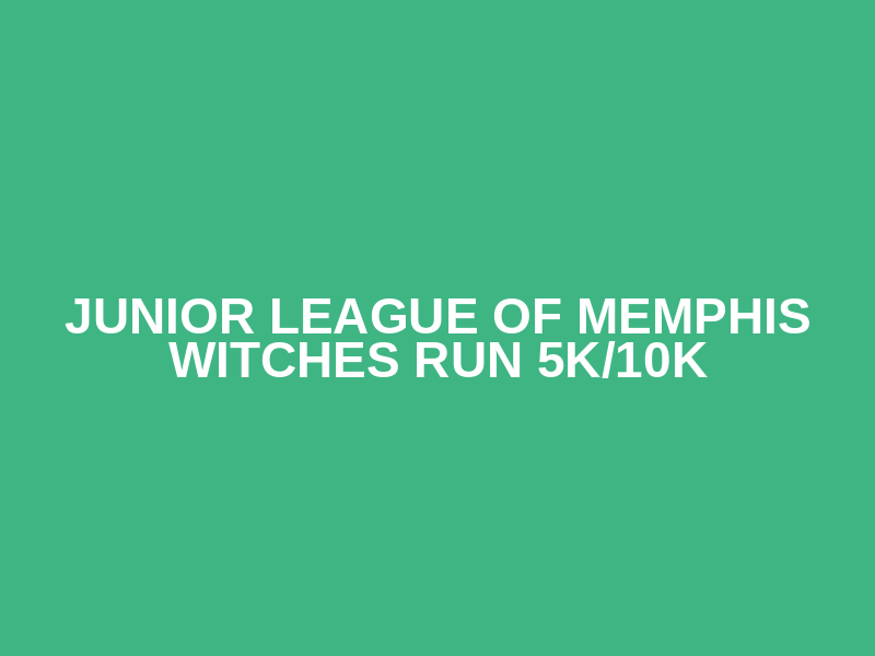 Junior League of Memphis Witches Run 5K/10K