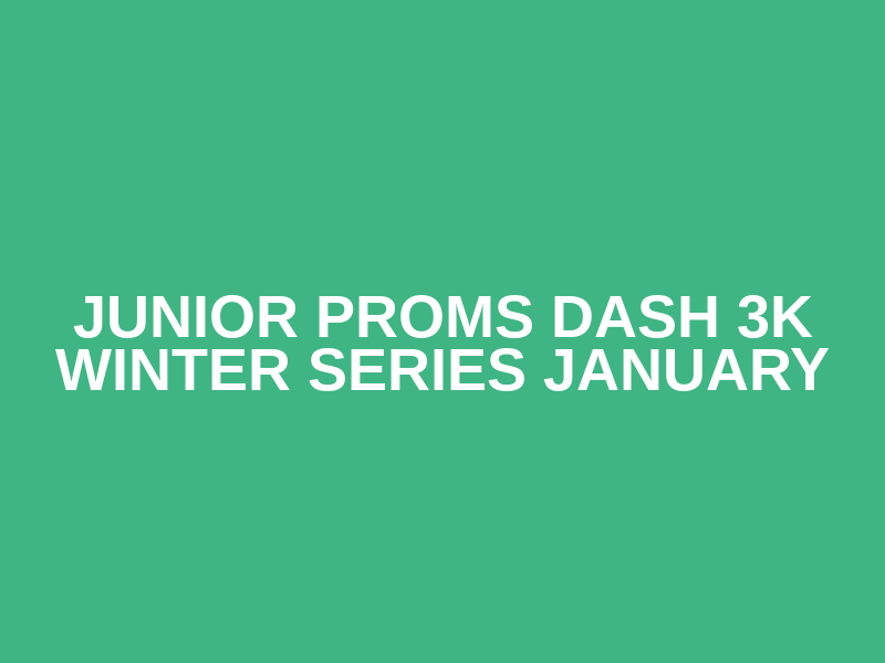 Junior Proms Dash 3K Winter Series January