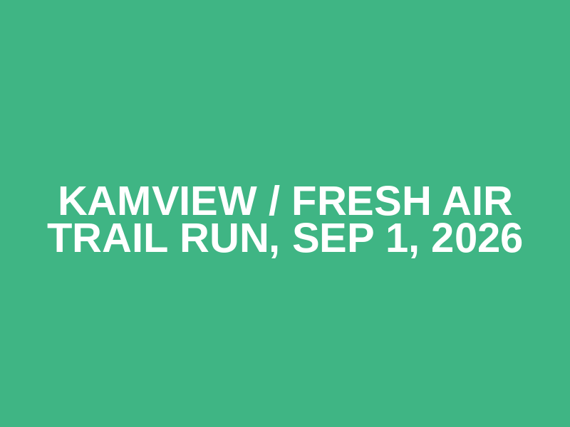 Kamview / Fresh Air Trail Run, Sep 1, 2026