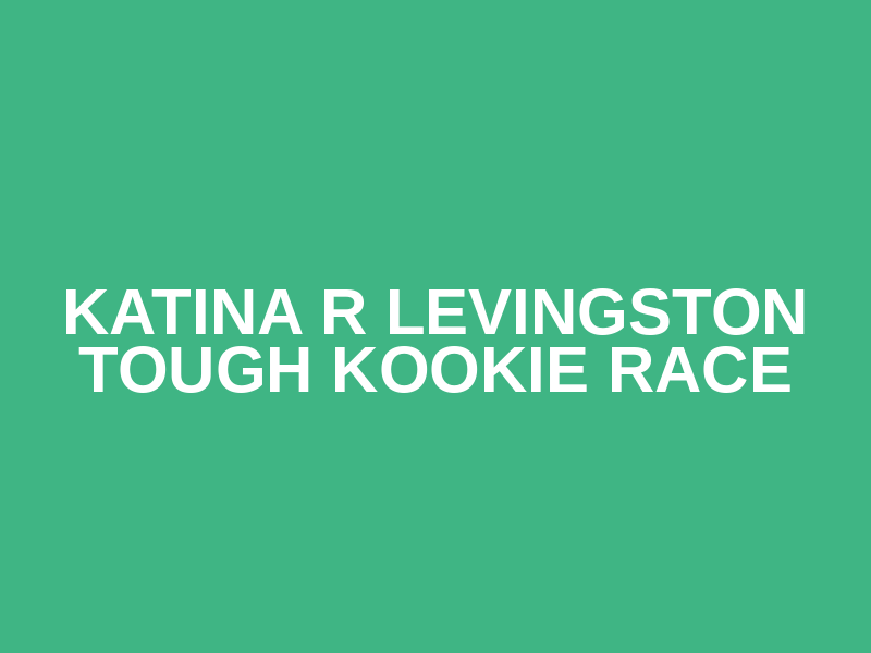 Katina R Levingston Tough Kookie Race