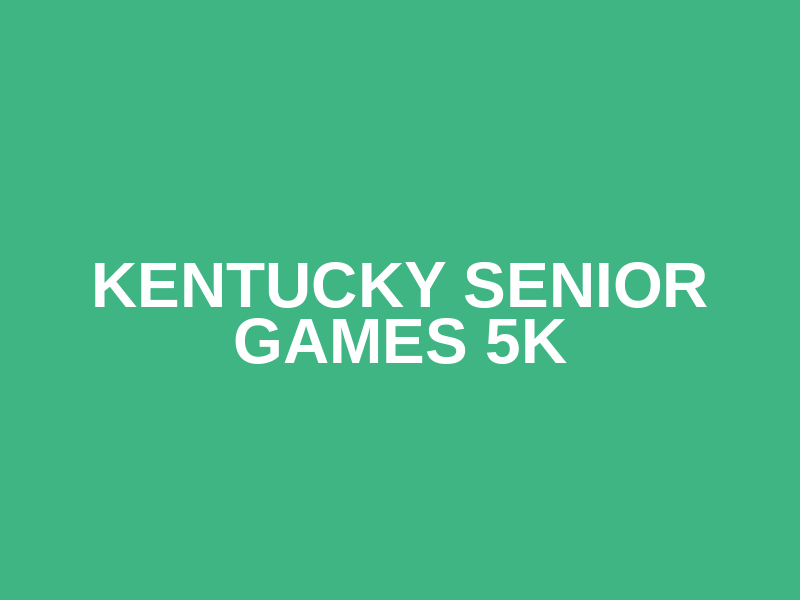 Kentucky Senior Games 5K