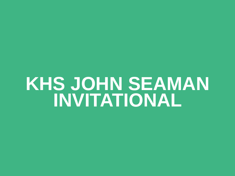KHS John Seaman Invitational