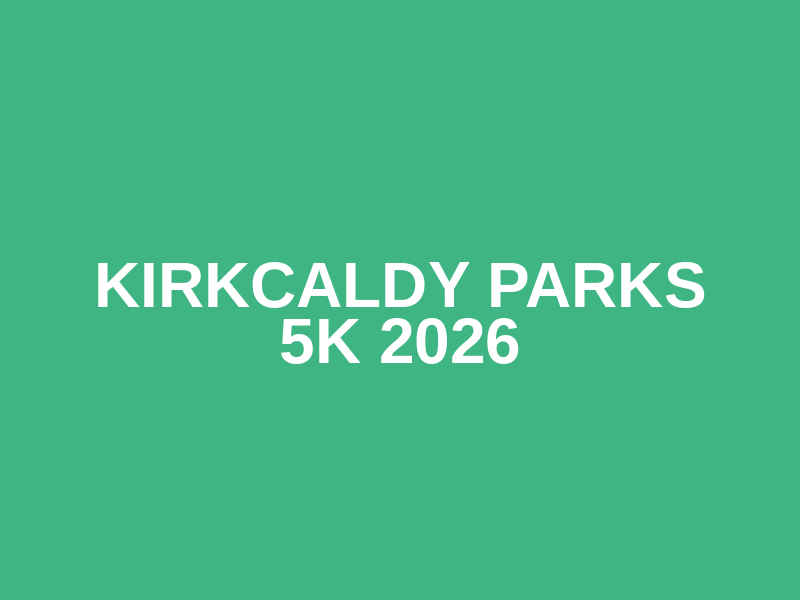 Kirkcaldy Parks 5K 2026