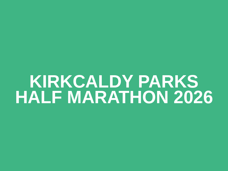 Kirkcaldy Parks Half Marathon 2026