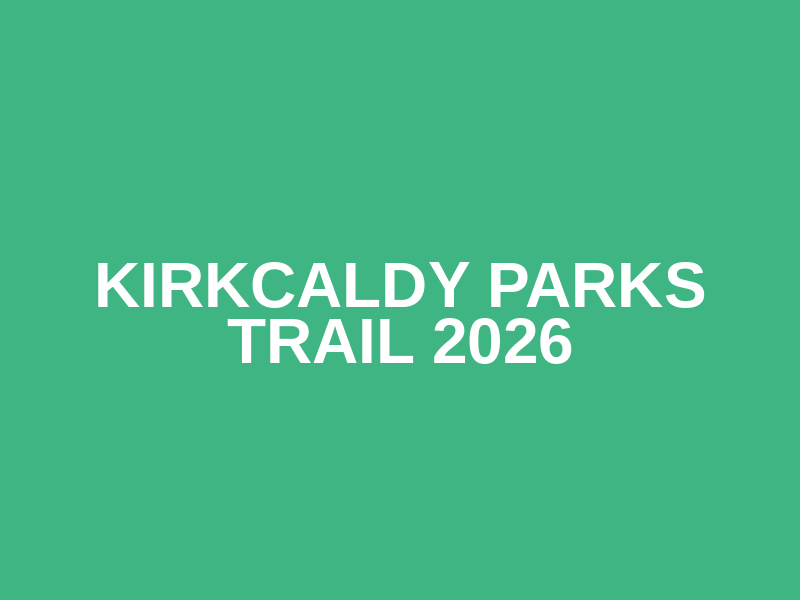 Kirkcaldy Parks Trail 2026