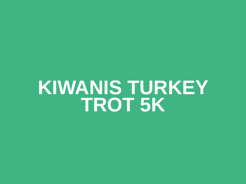 Kiwanis Turkey Trot 5K