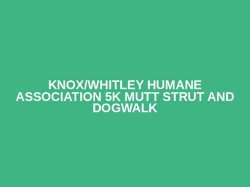 Knox/Whitley Humane Association 5K Mutt Strut and Dogwalk Logo