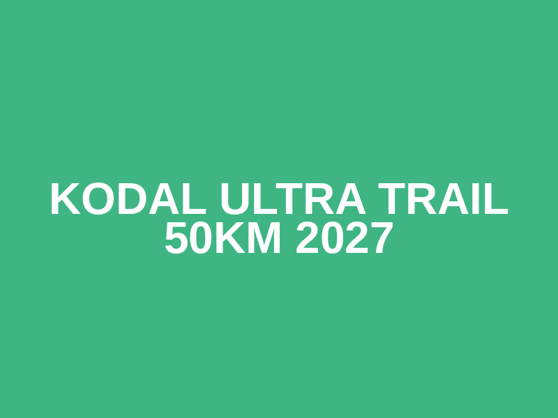 Kodal Ultra Trail 50km 2027
