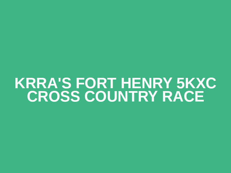 KRRA's Fort Henry 5KXC Cross Country Race
