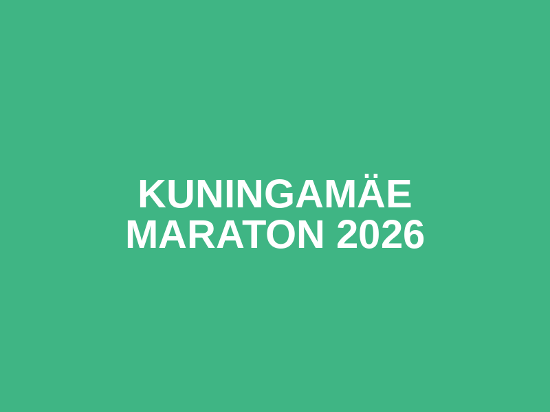KUNINGAMÄE MARATON 2026