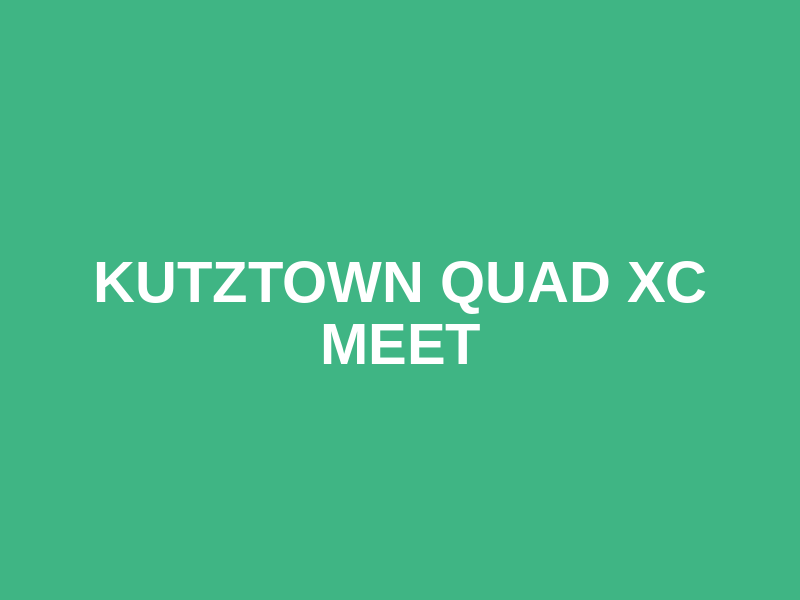 Kutztown Quad XC Meet