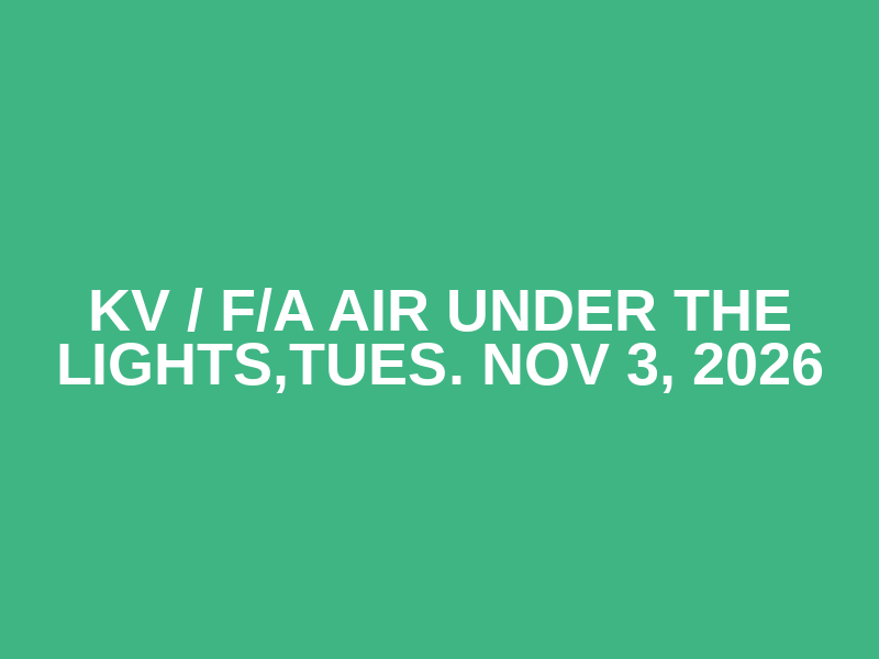 KV / F/A Air Under the Lights,Tues. Nov 3, 2026 Logo