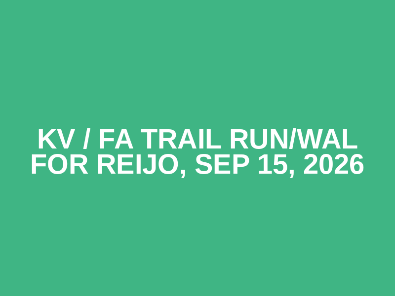 KV / FA Trail Run/Wal for Reijo, Sep 15, 2026