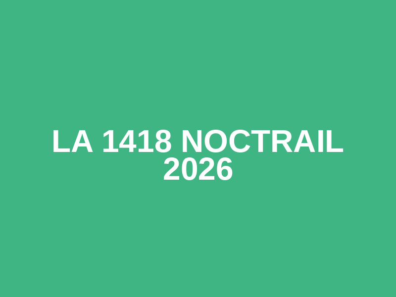 La 1418 Noctrail 2026